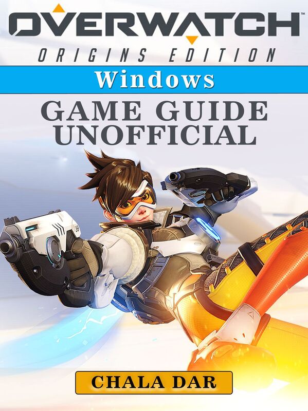 Overwatch Origins Edition Windows Game Guide Unofficial