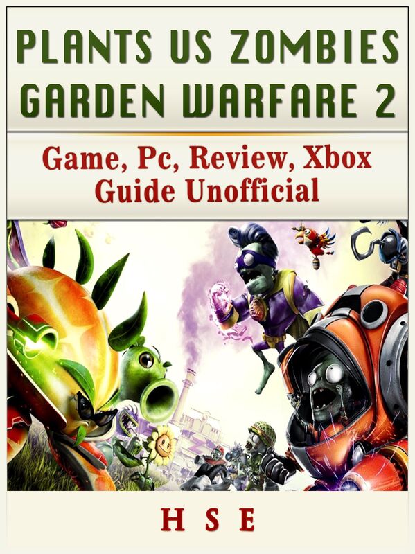 Plants Vs Zombies Garden Warfare 2 Game, PC, Review, Xbox Guide Unofficial