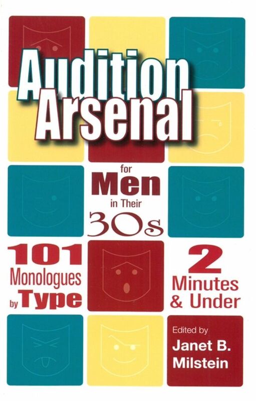 Audition Arsenal for Men in their 30s 101 Monologues by Type