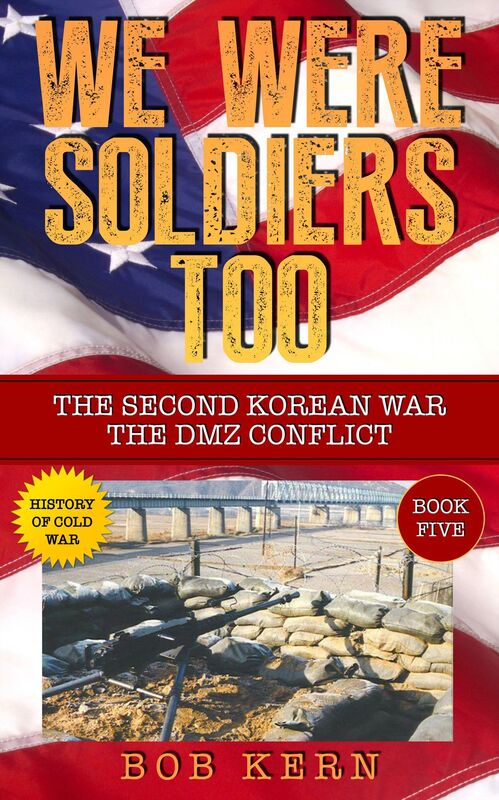 We Were Soldiers Too; The Second Korean War - The DMZ Conflict