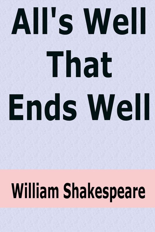 All's Well That Ends Well by William Shakespeare