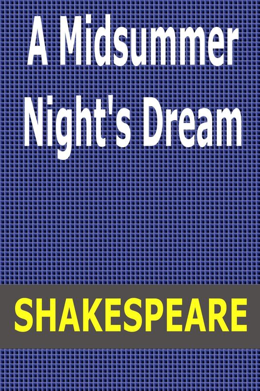 A Midsummer Night's Dream by William Shakespeare