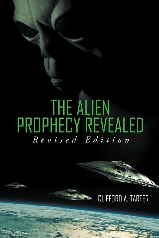 The Alien Prophecy Revealed: Revised Edition