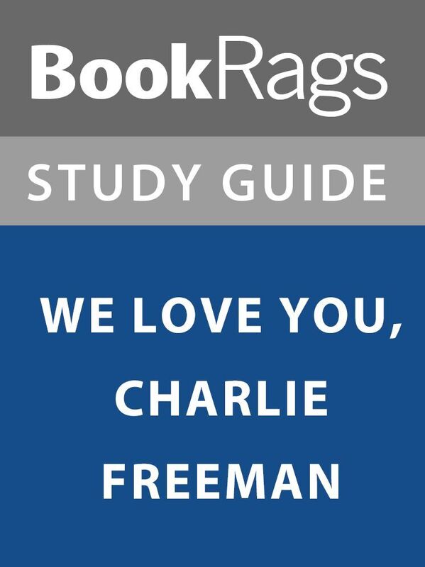 Summary & Study Guide: We Love You, Charlie Freeman
