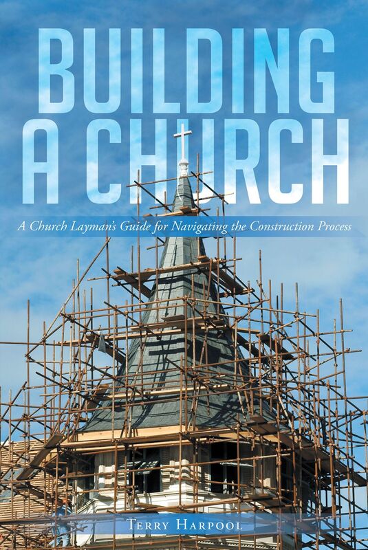 Building a Church: A Church Laymans Guide for Navigating the Construction Process