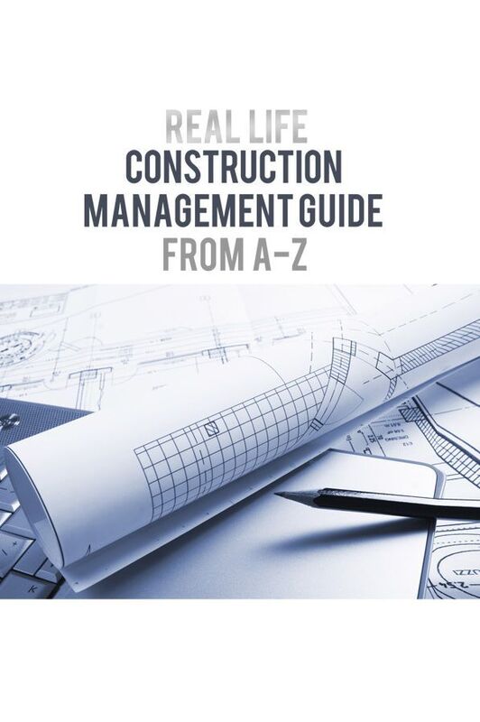 Real Life: Construction Management Guide from A-Z