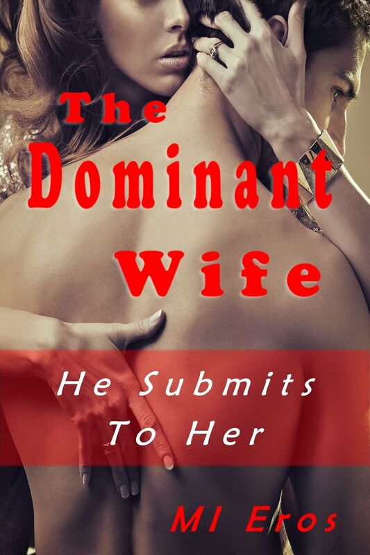The Dominant Wife: He Submits to Her