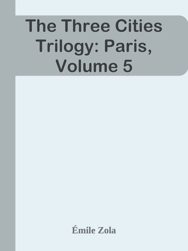 The Three Cities Trilogy: Paris, Volume 5
