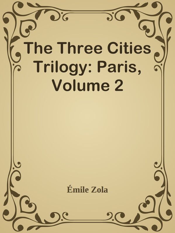 The Three Cities Trilogy: Paris, Volume 2