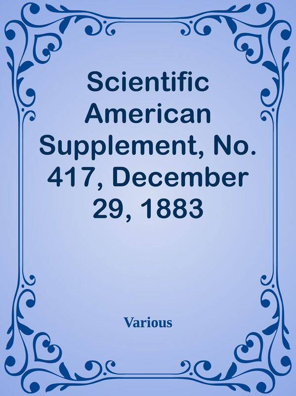 Scientific American Supplement, No. 417, December 29, 1883