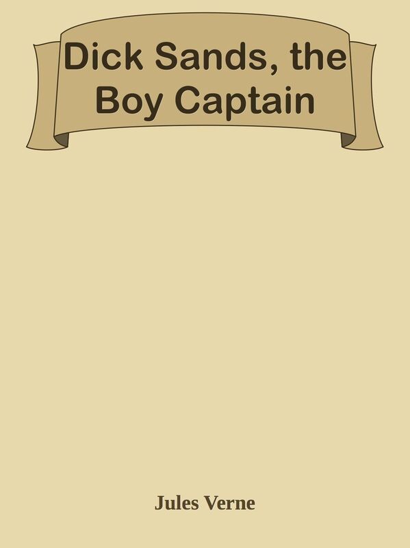 Dick Sands, the Boy Captain