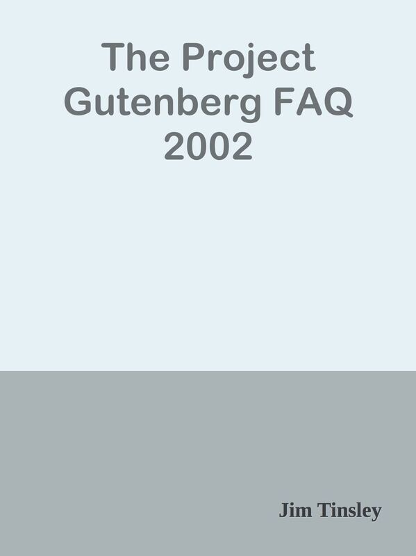 The Project Gutenberg FAQ 2002