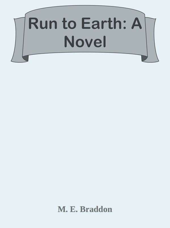 Run to Earth: A Novel