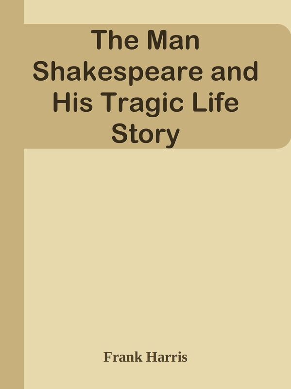 The Man Shakespeare and His Tragic Life Story
