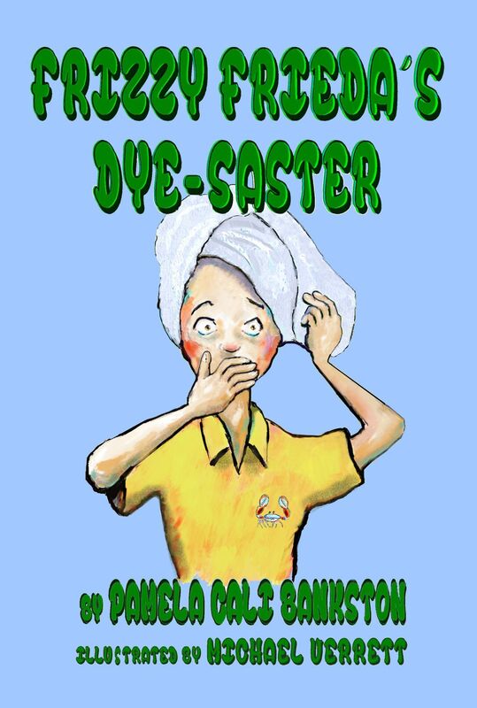 Frizzy Frieda's Dye-Saster: Second Book In The Frizzy Frieda Series
