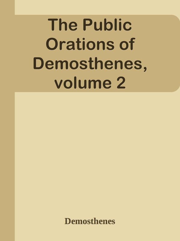 The Public Orations of Demosthenes, volume 2