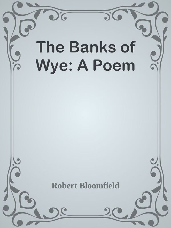 The Banks of Wye: A Poem