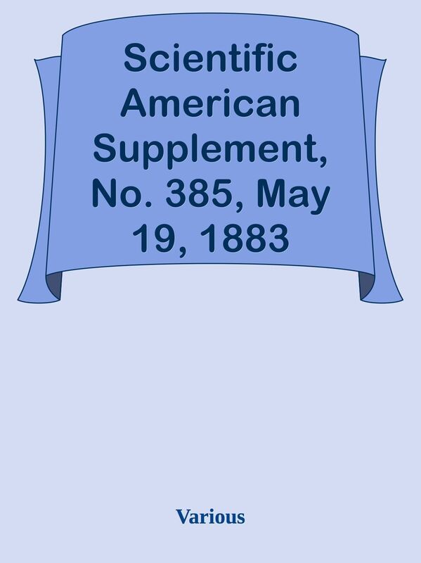 Scientific American Supplement, No. 385, May 19, 1883