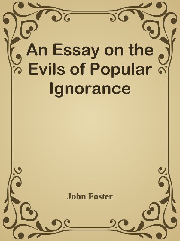 An Essay on the Evils of Popular Ignorance