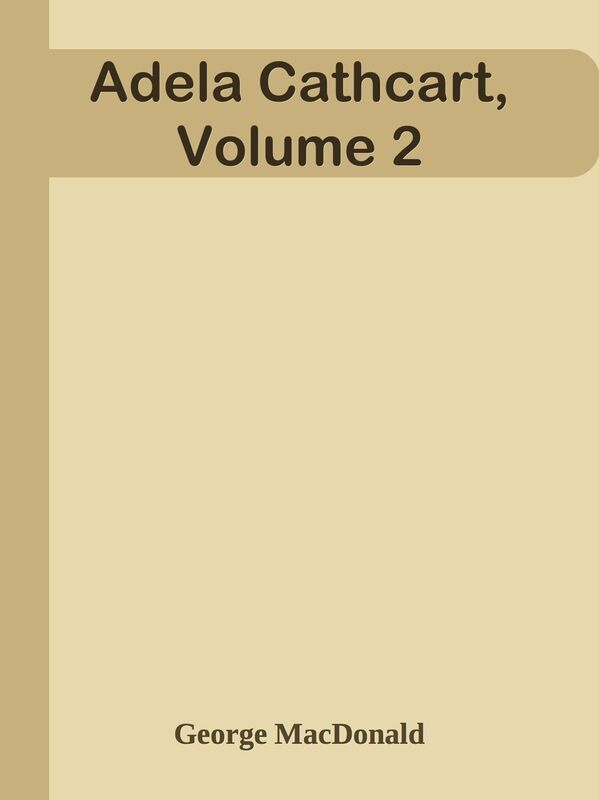 Adela Cathcart, Volume 2