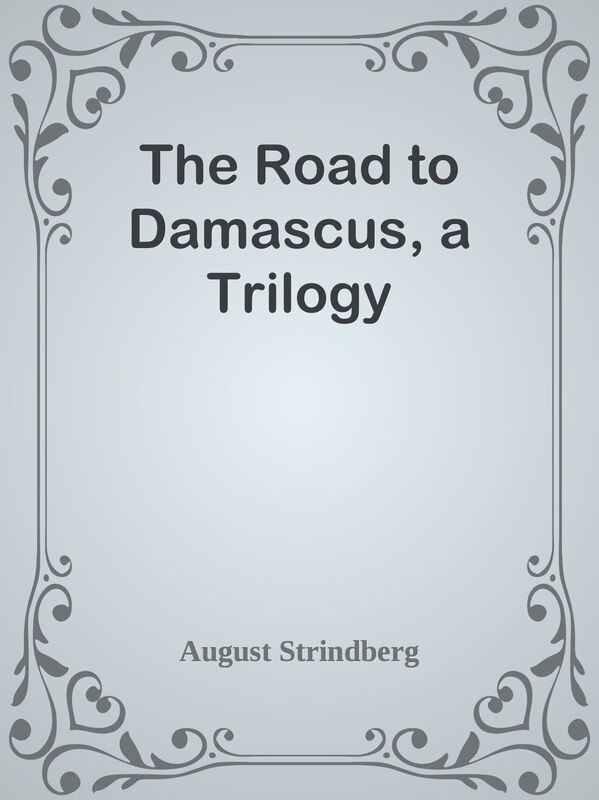 The Road to Damascus, a Trilogy