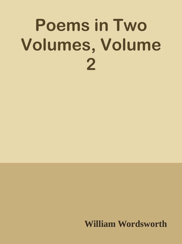 Poems in Two Volumes, Volume 2