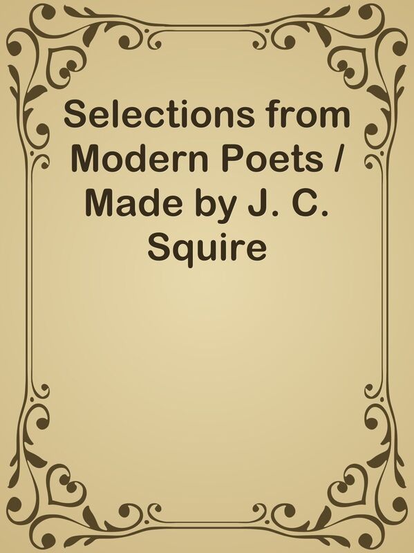 Selections from Modern Poets / Made by J. C. Squire