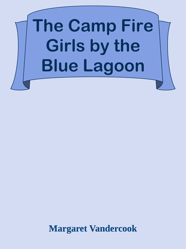 The Camp Fire Girls by the Blue Lagoon