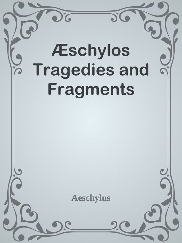 schylos Tragedies and Fragments