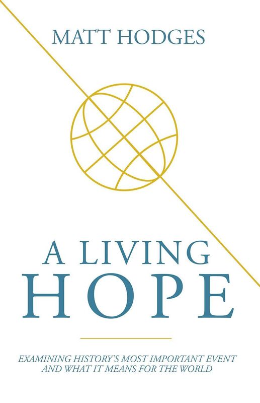 A Living Hope: Examining History's Most Important Event and What It Means for the World