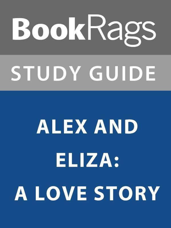Summary & Study Guide: Alex and Eliza: A Love Story