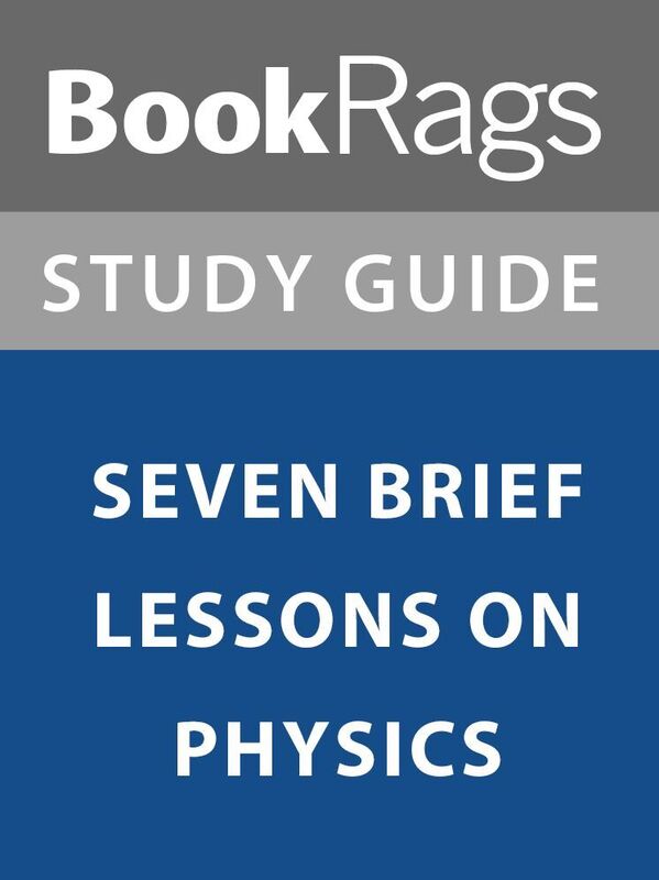 Summary & Study Guide: Seven Brief Lessons on Physics