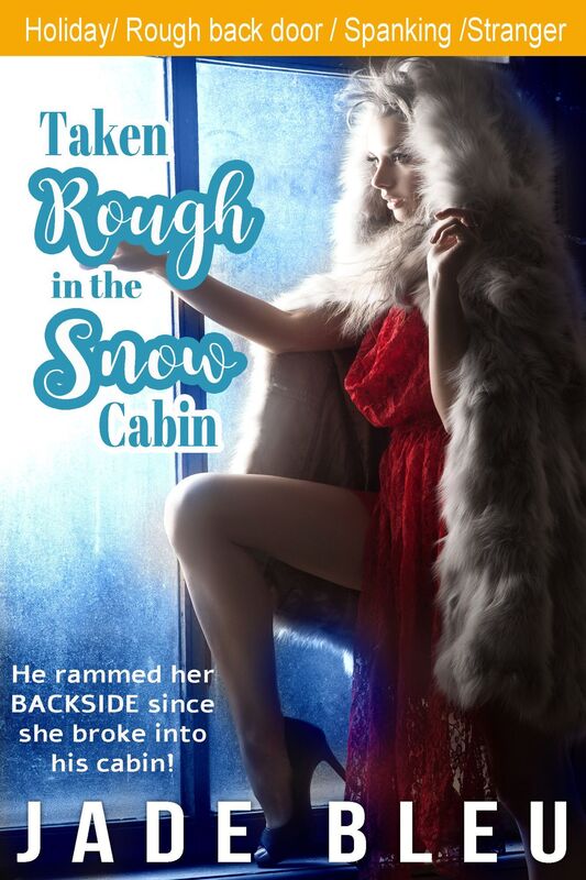 Taken Rough in the Snow Cabin (Stranger, Back Door Fun, Rough and Raw)
