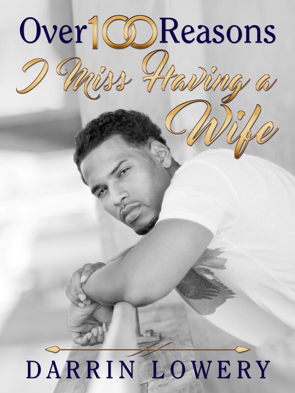 Over 100 reasons I miss having a WIFE