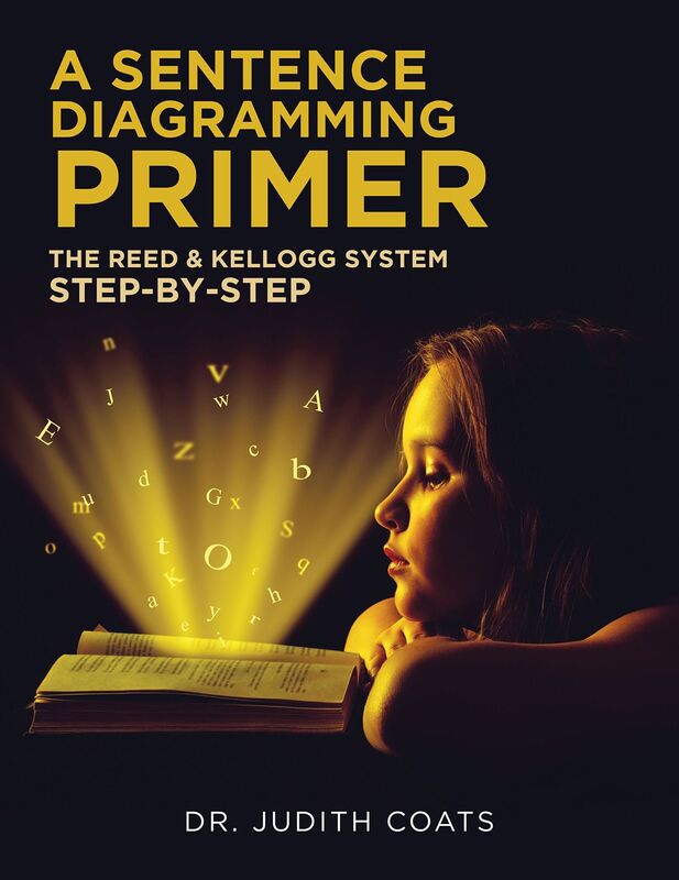 A Sentence Diagramming Primer: The Reed & Kellogg System Step-By-Step