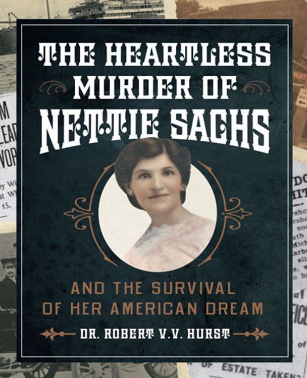 The Heartless Murder of Nettie Sachs and The Survival of Her American Dream