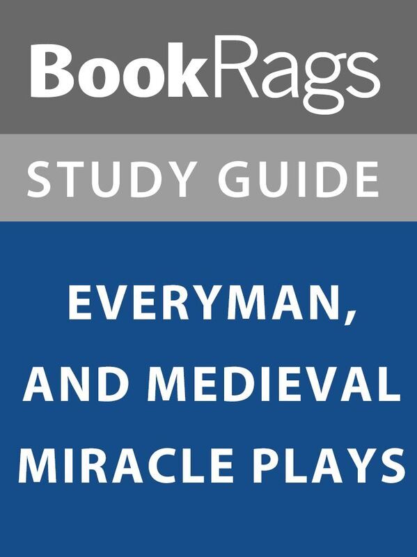 Summary & Study Guide: Summary & Study Guide: Everyman, and Medieval Miracle Plays