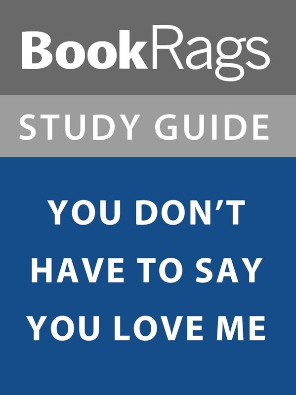 Summary & Study Guide: You Don't Have to Say You Love Me