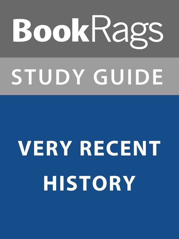 Summary & Study Guide: Very Recent History