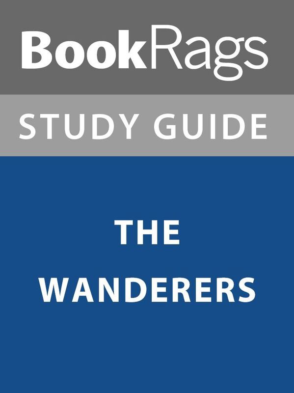 Summary & Study Guide: The Wanderers