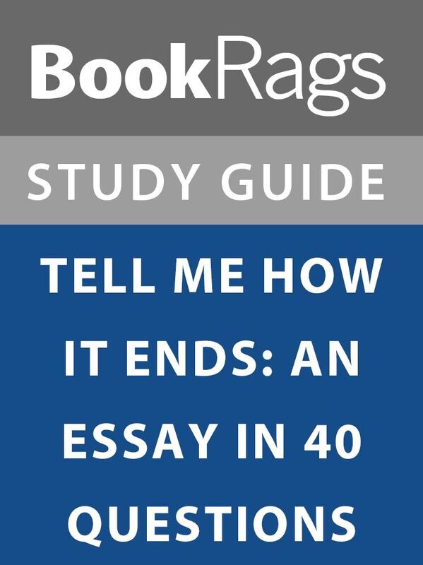 Summary & Study Guide: Tell Me How it Ends: An Essay in 40 Questions