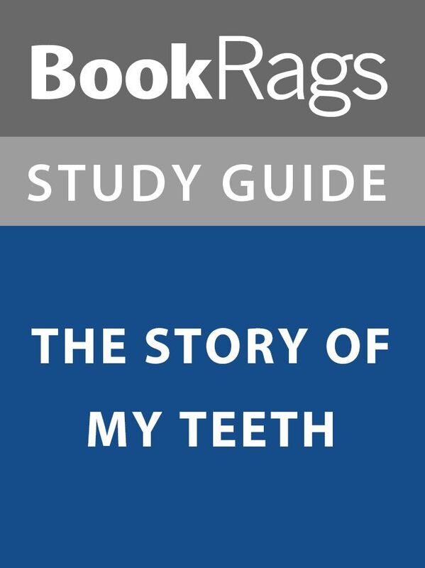 Summary & Study Guide: The Story of My Teeth