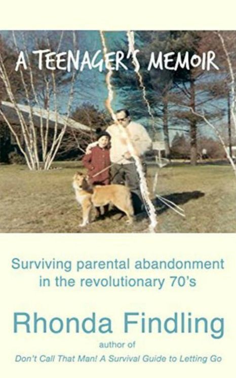 A Teenager's Memoir: Surviving Parental Abandonment In The Revolutionary 70s