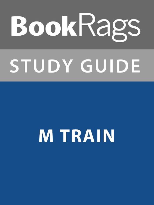 Summary & Study Guide: M Train