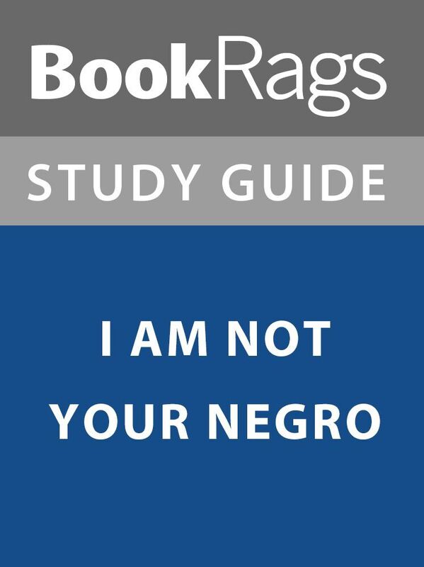 Summary & Study Guide: I Am Not Your Negro