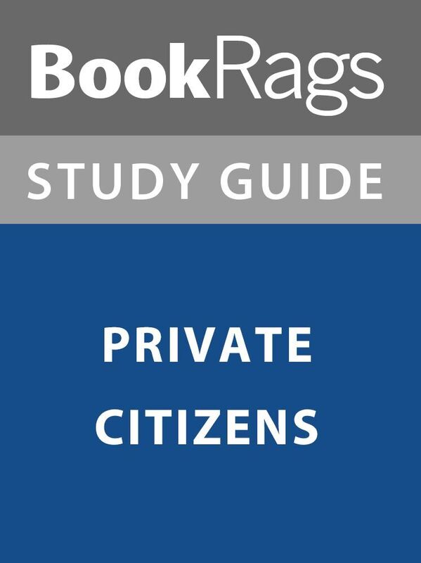Summary & Study Guide: Private Citizens