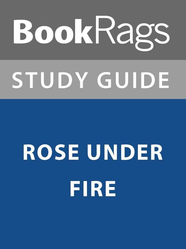 Summary & Study Guide: Rose Under Fire