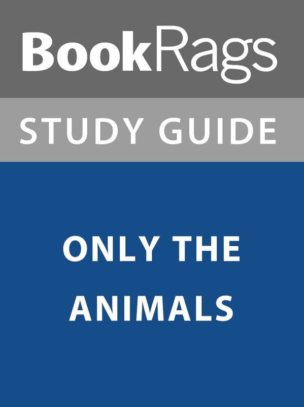 Summary & Study Guide: Only the Animals