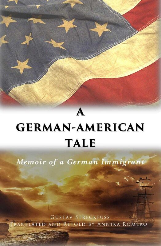A German-American Tale - Memoir of a German Immigrant