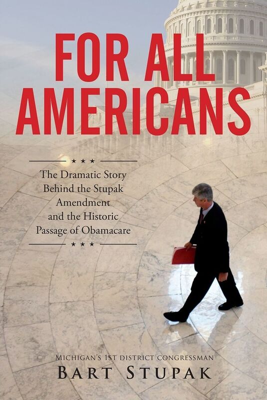 For All Americans (The Dramatic Story Behind the Stupak Amendment and the Historic Passage of Obamacare)